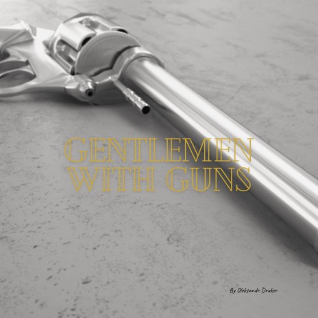 Gentlemen With Guns | Boomplay Music