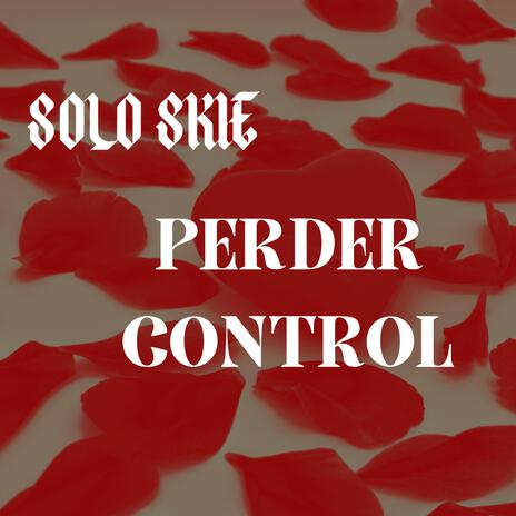 PERDER CONTROL | Boomplay Music