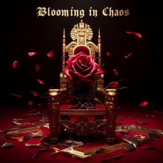 BLOOMING IN CHAOS