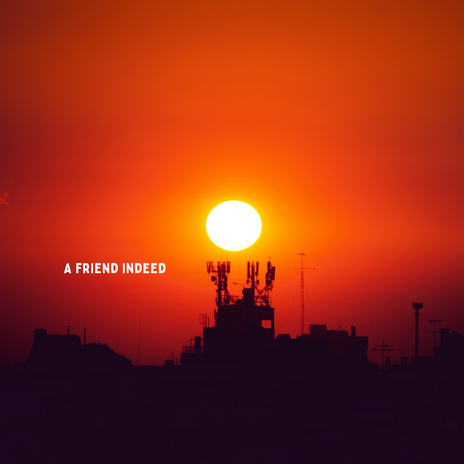 A Friend Indeed | Boomplay Music