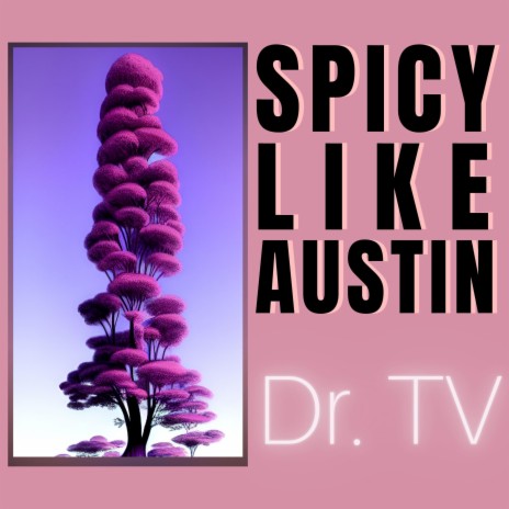 Spicy Like Austin | Boomplay Music