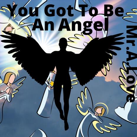 You Got To Be An Angel ft. Anywaywell