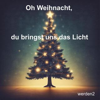 Oh Weihnacht, du bringst uns das Licht