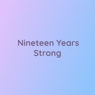 Nineteen Years Strong