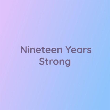 Nineteen Years Strong | Boomplay Music