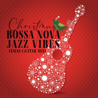 Christmas Bossa Nova Jazz Vibes (Xmas Guitar Mix)