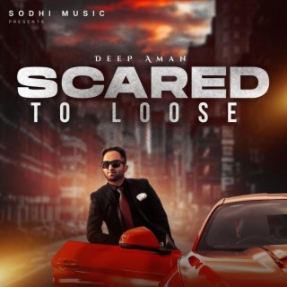 SCARED TO LOOSE