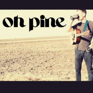 Oh Pine