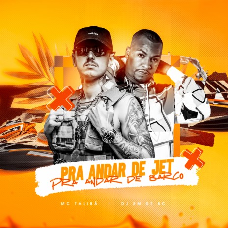 Pra Andar de Jet - Pra Andar de Barco ft. DJ 2M DE SC | Boomplay Music