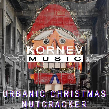 Urbanic Christmas Nutcracker