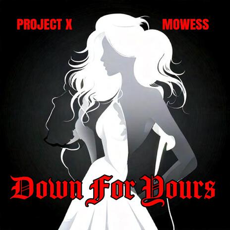 Down For Yours (Radio Edit) ft. Mowess | Boomplay Music