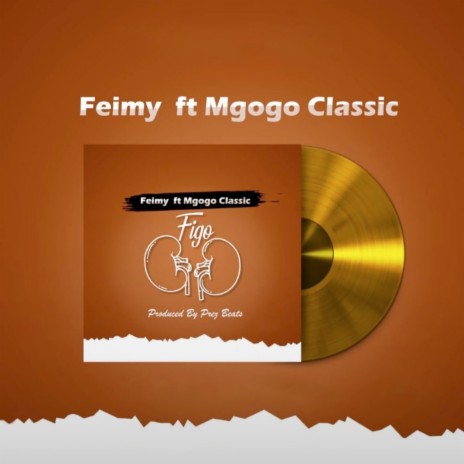 Figo ft. Mgogo Classic | Boomplay Music