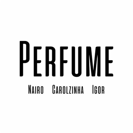 Perfume ft. Carolzinha & Igor
