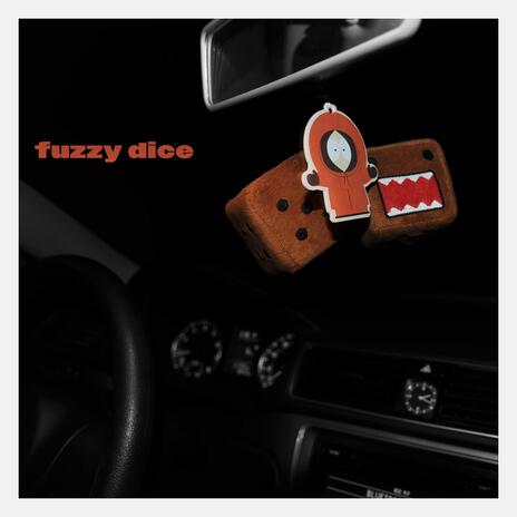 Fuzzy Dice | Boomplay Music