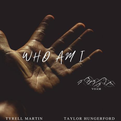 Who Am I ft. Taylor Hungerford | Boomplay Music