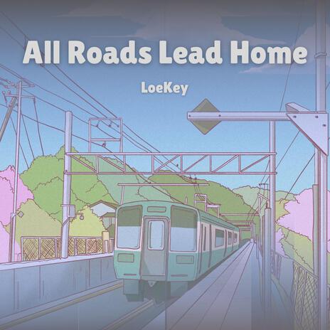 All Roads Lead Home | Boomplay Music