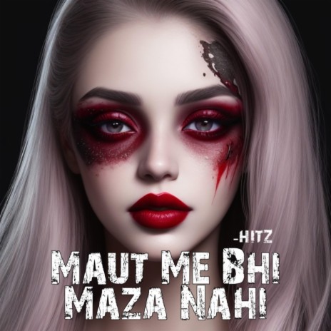 Maut Me bhi Maza Nahi | Boomplay Music