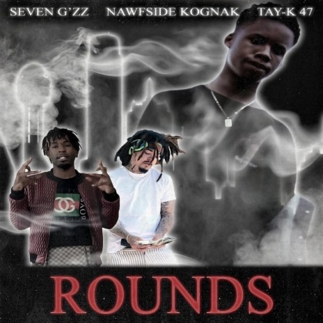 Rounds (feat. Tay-K 47 & Nawfsidekognak) | Boomplay Music