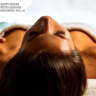 Happy Hours with Calm Spa Melodies, Vol. 02
