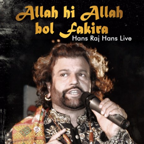 Allah Hi Allah Bol Fakira Hans Raj Hans Live | Boomplay Music