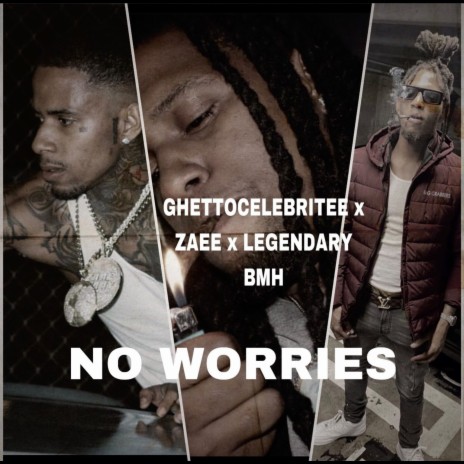 No worries ft. Ghettocelebritee & Legendary BMH