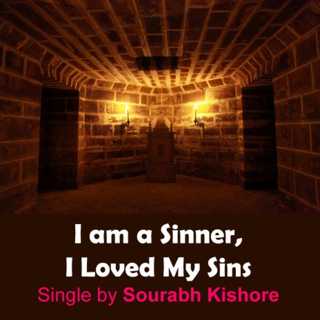 I Am a Sinner I Loved My Sins