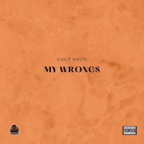Can't Write My Wrongs | Boomplay Music