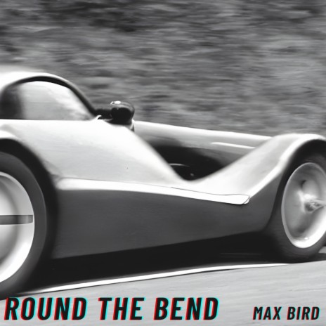 ROUND THE BEND