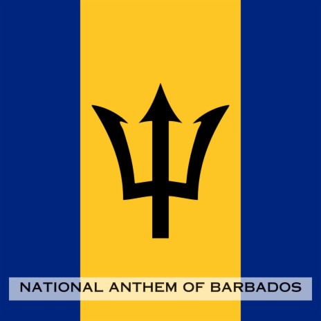 National Anthem of Barbados | Boomplay Music