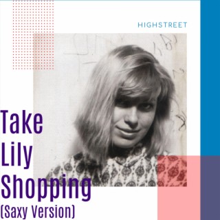 Take Lily Shopping (Saxy Version)