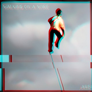 Walking on a wire lyrics | Boomplay Music