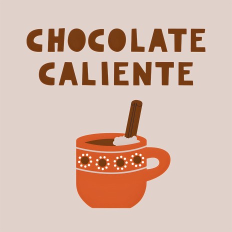 Chocolate Caliente | Boomplay Music