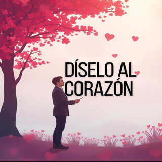 Díselo al Corazón