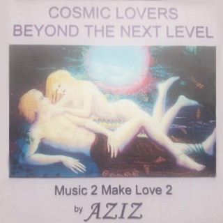 Cosmic Lovers (Beyond the Next Level)