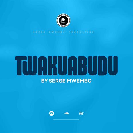 Twakuabudu | Boomplay Music