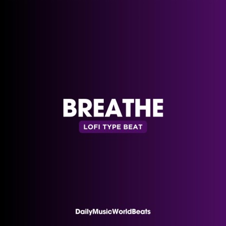 Breathe (Lofi Type Beat) | Boomplay Music