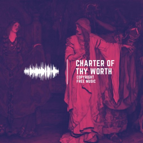 Charter Of Thy Worth | Boomplay Music