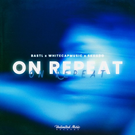 On Repeat ft. WhiteCapMusic & Skuado | Boomplay Music