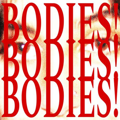 BODIES!BODIES!BODIES! ft. C. Arria | Boomplay Music