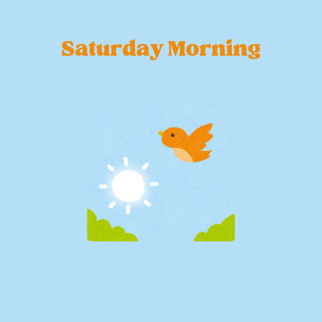 Saturday Morning | Boomplay Music