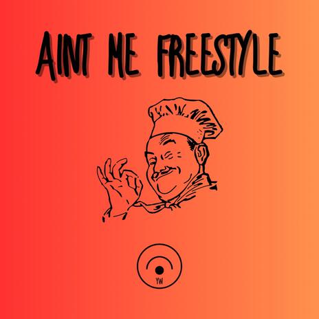 AINT ME FREESTYLE | Boomplay Music