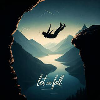 Let Me Fall lyrics | Boomplay Music