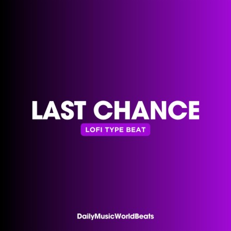 Last Chance (Lofi Type Beat) | Boomplay Music