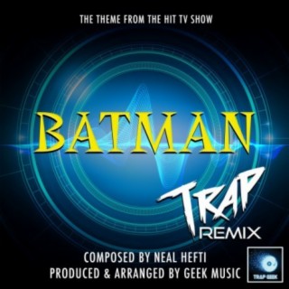 Batman Main Theme (From "Batman") (Trap Remix)