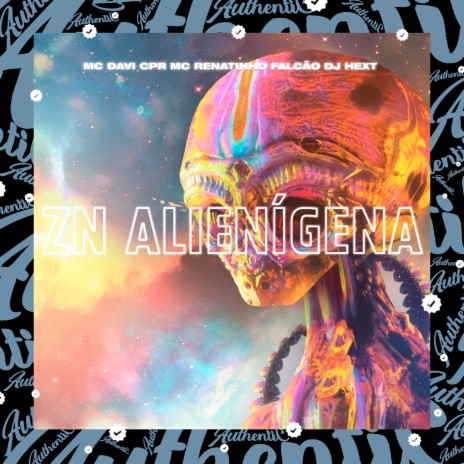 Zn Alienígena ft. MC Davi CPR & DJ HexT | Boomplay Music