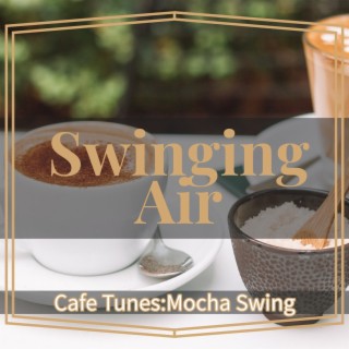 Cafe Tunes: Mocha Swing