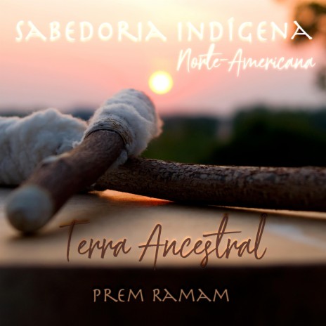 Terra Ancestral: Sabedoria Indígena Norte-Americana | Boomplay Music