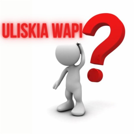 Uliskia Wapi ft. Nulif & Pizo Dizo | Boomplay Music