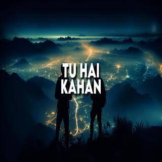 Tu Hai Kahan