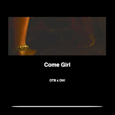 Come Girl ft. OH!